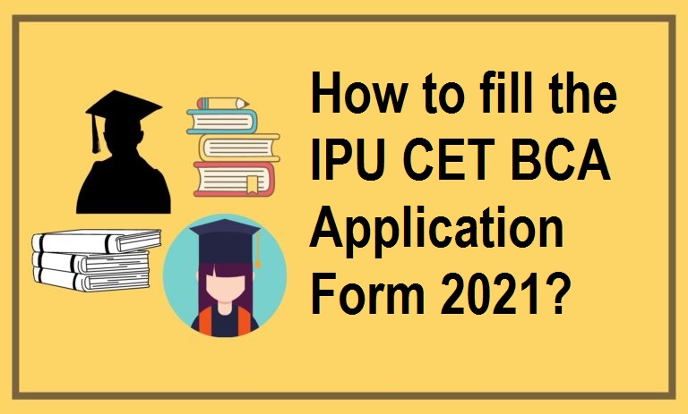 How to fill the IPU CET BCA Application Form 2021?