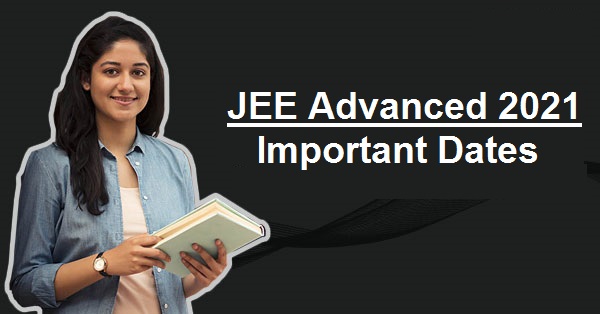 JEE Advanced 2021 Important Dates