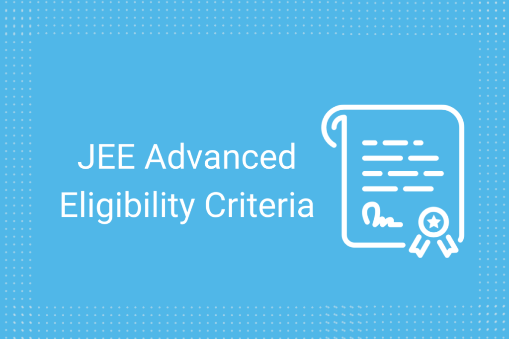 JEE Advanced Eligibility Criteria
