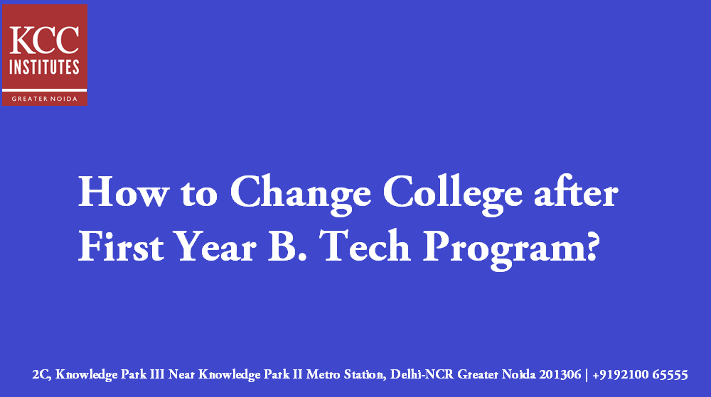 How to Change College after First Year B. Tech Program?