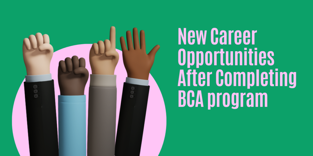 New Career Opportunities After Completing BCA program